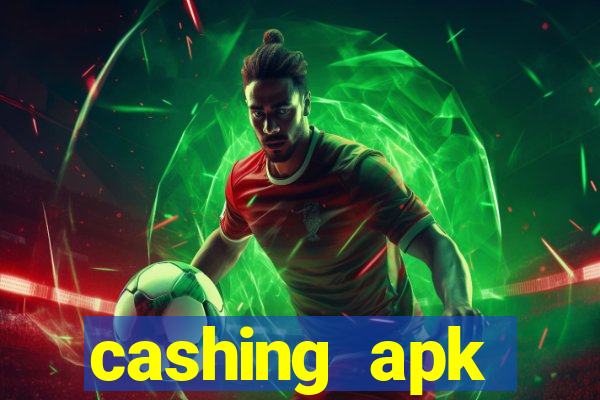 cashing apk dinheiro infinito